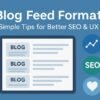 Optimized Blog Feed Format layout for improved SEO and user experience.